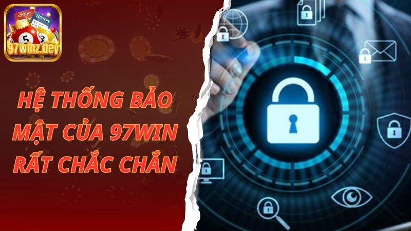 Hệ thống bảo mật của 97win rất chắc chắn