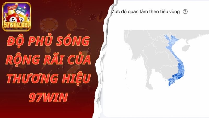 Độ phủ sóng rộng rãi của thương hiệu 97win