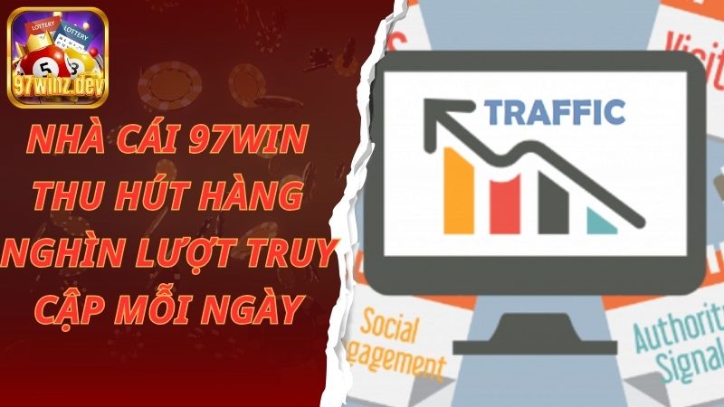 Nhà cái 97win thu hút hàng nghìn lượt truy cập mỗi ngày