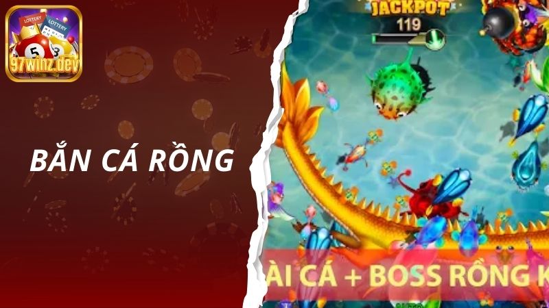 Bắn Cá Rồng - Cơ Hội Ăn Tiền Tại 97Win