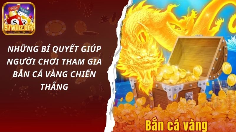 Những bí quyết giúp người chơi tham gia bắn cá vàng chiến thắng