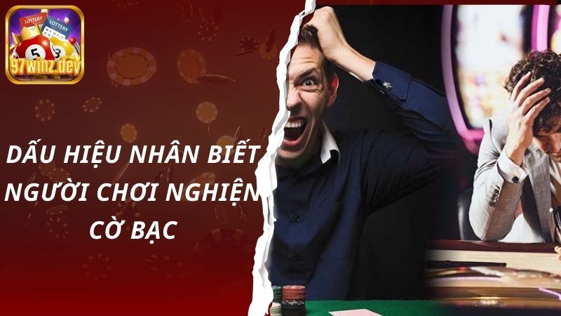 Dấu hiệu nhận biết bị nghiện cờ bạc