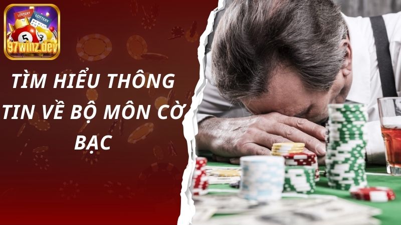 Tìm hiểu chi tiết về bộ môn cờ bạc