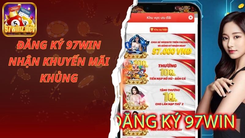 Đăng ký 97Win nhận hàng ngàn chương trình khuyến mãi lớn