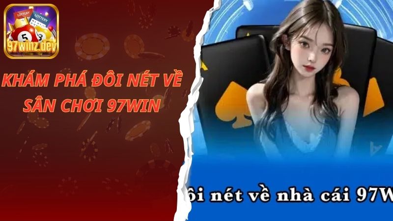 Khám phá đôi nét về nhà cái 97Win