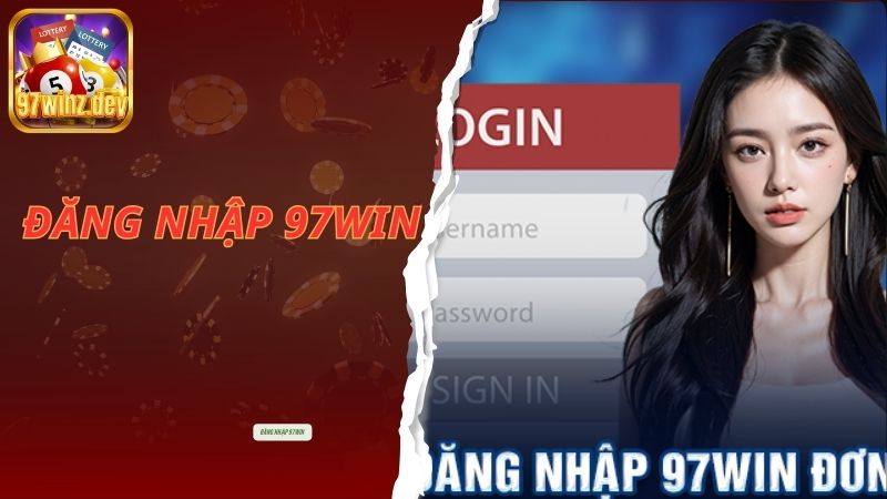 Bật Mí Các Bước Đăng Nhập 97Win Siêu Nhanh Chóng Chỉ Với 3 Bước