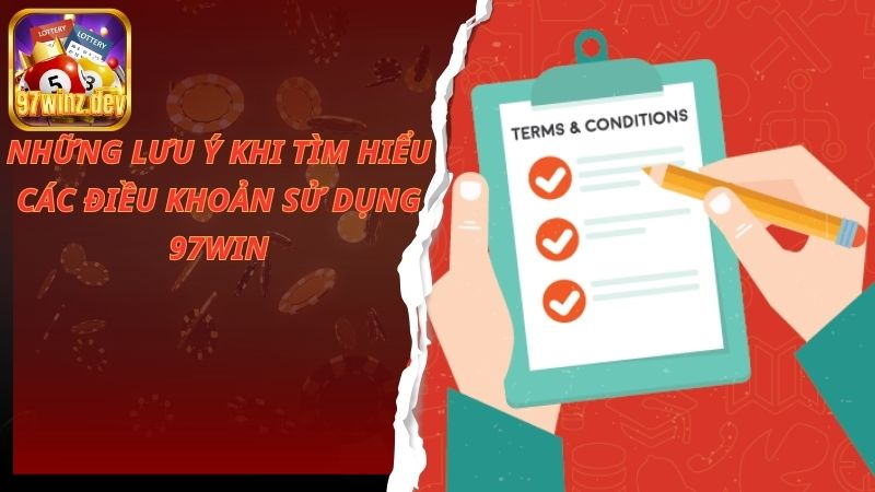 Những lưu ý khi tìm hiểu về chính sách sử dụng 97Win