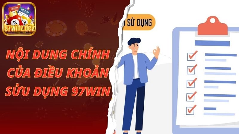 Nội dung quan trọng của điều khoản sử dụng 97Win