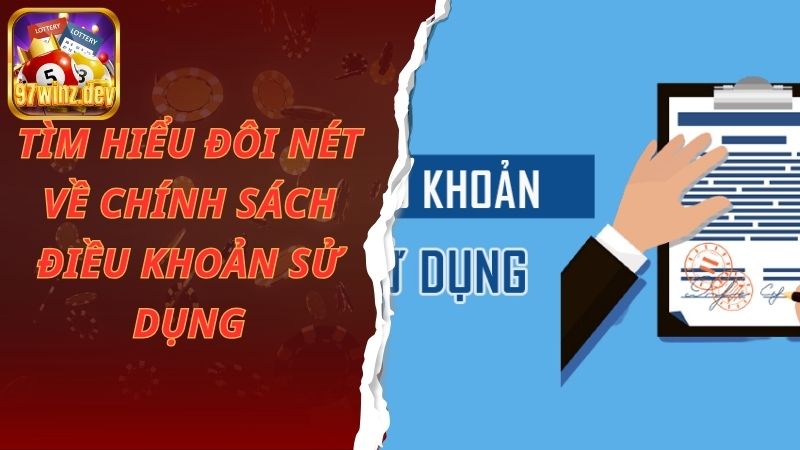 Tìm hiểu đôi nét về điều khoản sử dụng 97Win