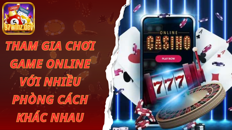 Tham gia chơi game online với nhiều phòng cách khác nhau