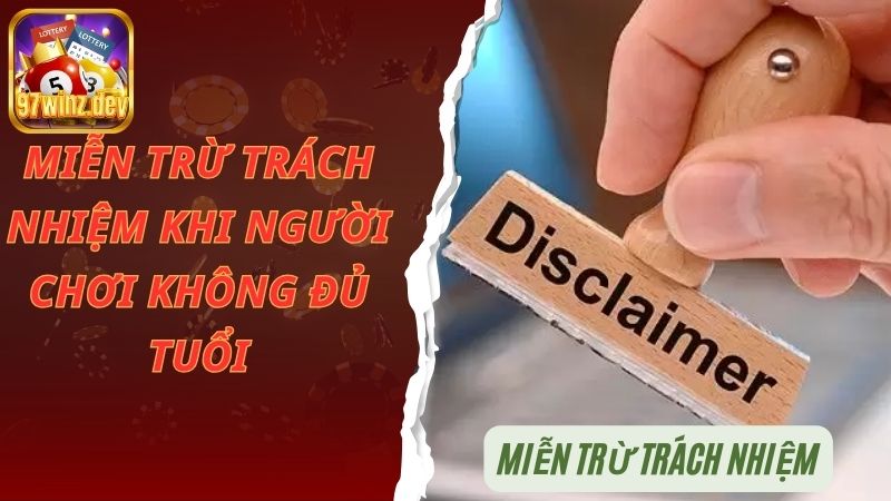 Miễn trừ trách nhiệm đối với người chơi không đủ tuổi