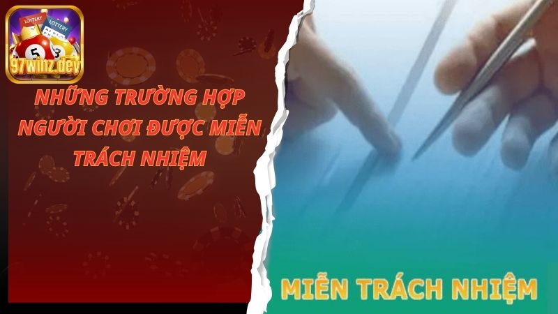 Những trường hợp người chơi được miễn trách nhiệm