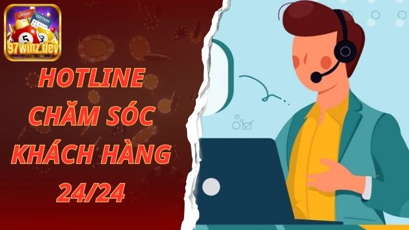 Hotline chăm sóc khách hàng 24/24 nhanh chóng