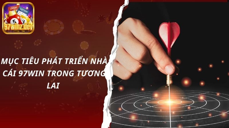 Mục tiêu phát triển 97Win của Phạm Quốc Huy hướng đến