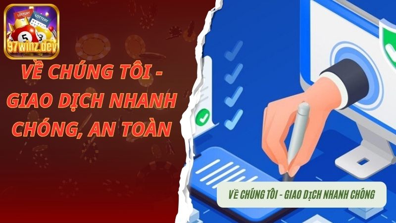 Về chúng tôi 97Win - giao dịch nhanh chóng, an toàn