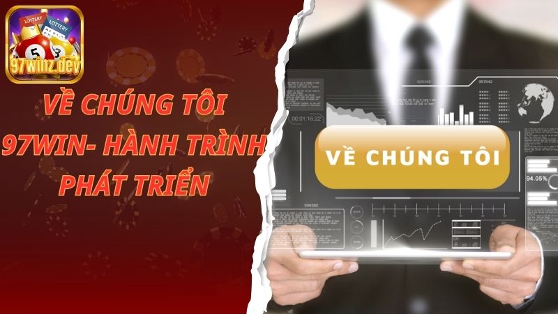 Hành trình phát triển thương hiệu về chúng tôi 97Win