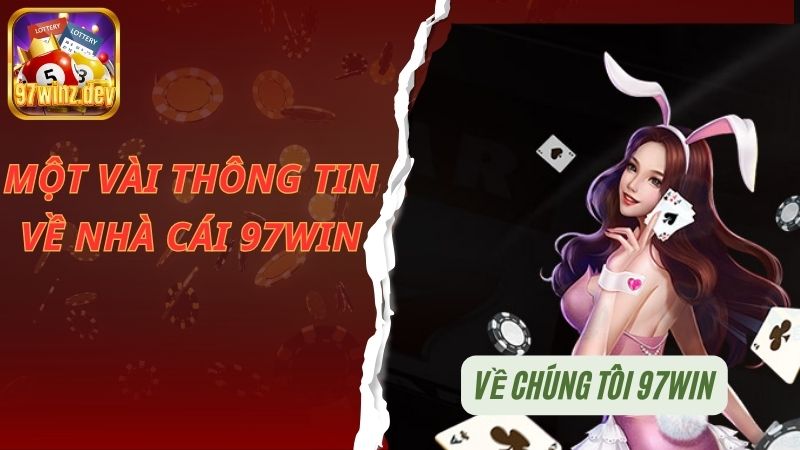 Về chúng tôi 97Win - một số thông tin cơ bản