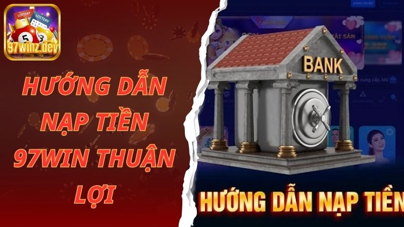 Hướng dẫn nạp tiền 97win thuận lợi